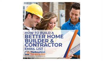 HOW TO BUILD A BETTER HOME BUILDER & CONTRACTOR EMAIL LIST